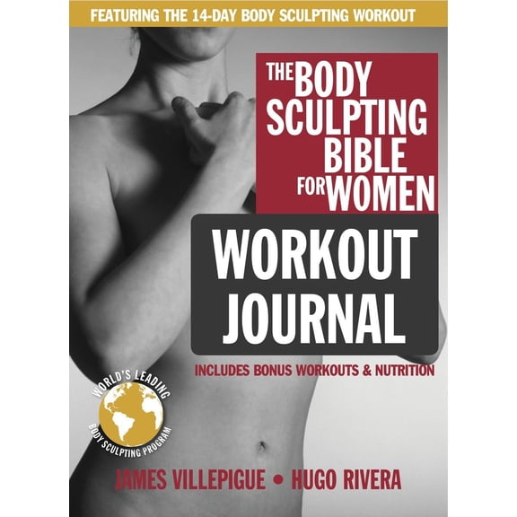 Pre-Owned Body Sculpting Bible: The Body Sculpting Bible for Women Workout Journal : The Ultimate Women's Body Sculpting Series Featuring the Best Weight Training Workouts & Nutrition Plans Guaranteed to Help You Get Toned & Burn Fat (Series #21) (Paperback)