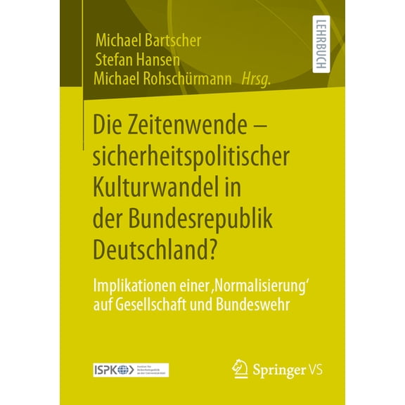 Die Zeitenwende - Sicherheitspolitischer Kulturwandel in Der Bundesrepublik Deutschland?: Implikationen Einer, Normalisi, (Paperback)