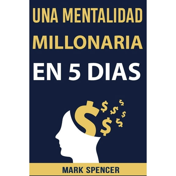 Una Mentalidad Millonaria en 5 DÃas (Paperback)