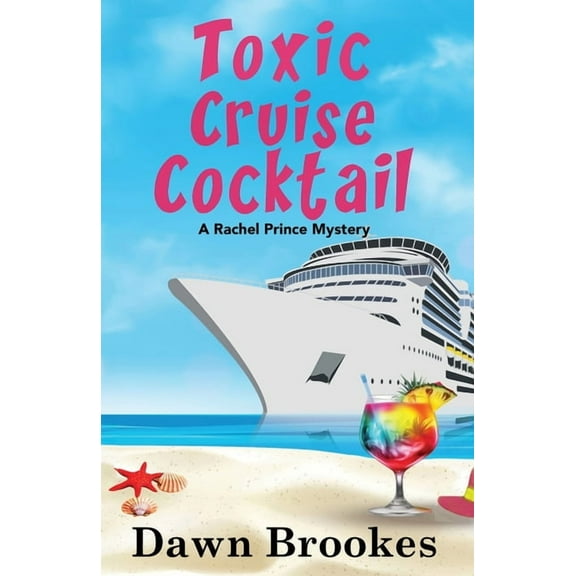 A Rachel Prince Mystery Toxic Cruise Cocktail, Book 13, (Paperback)