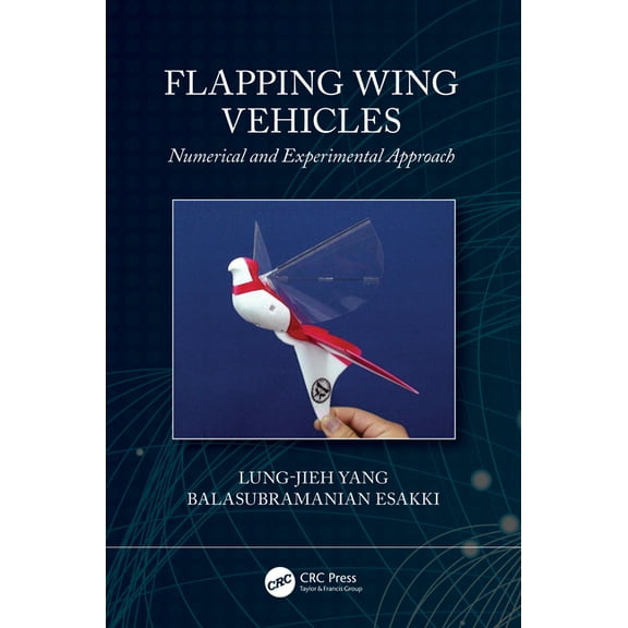 Flapping Wing Vehicles: Numerical and Experimental Approach, (Paperback)