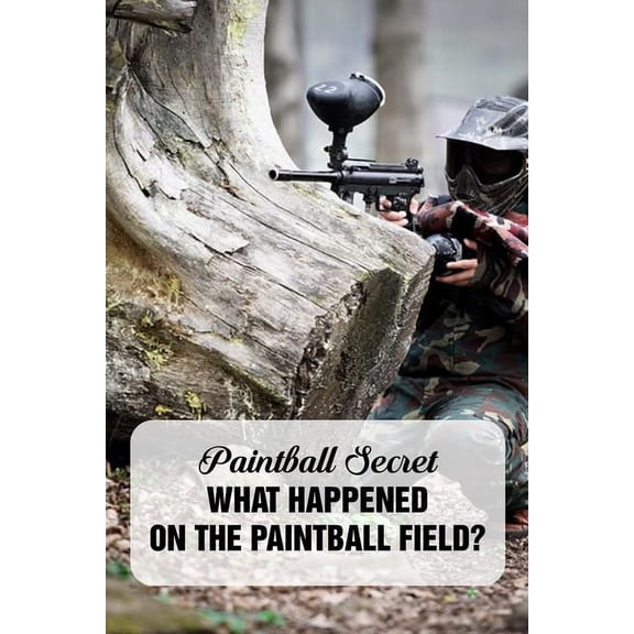 Paintball Secret: What Happened On The Paintball Field?: Book For Boy (Paperback)