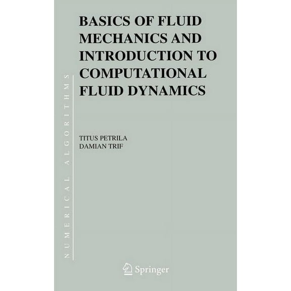 Numerical Methods and Algorithms Basics of Fluid Mechanics and Introduction to Computational Fluid Dynamics, Book 3, (Hardcover)