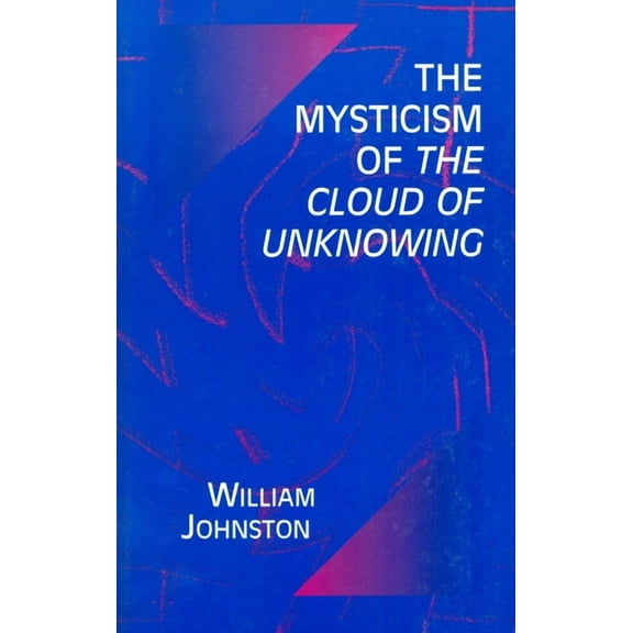The Mysticism of the Cloud of Unknowing (Hardcover)