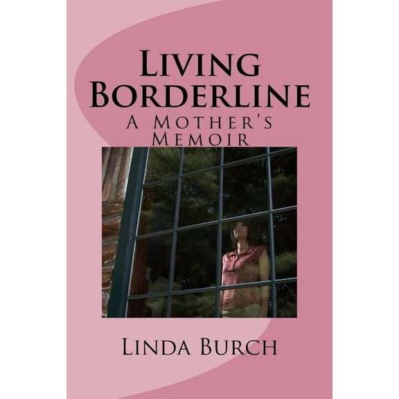 Living Borderline: A Mother's Memoir, (Paperback)