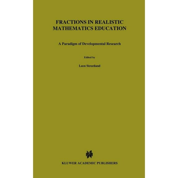 Mathematics Education Library Fractions in Realistic Mathematics Education: A Paradigm of Developmental Research, Book 8, (Hardcover)