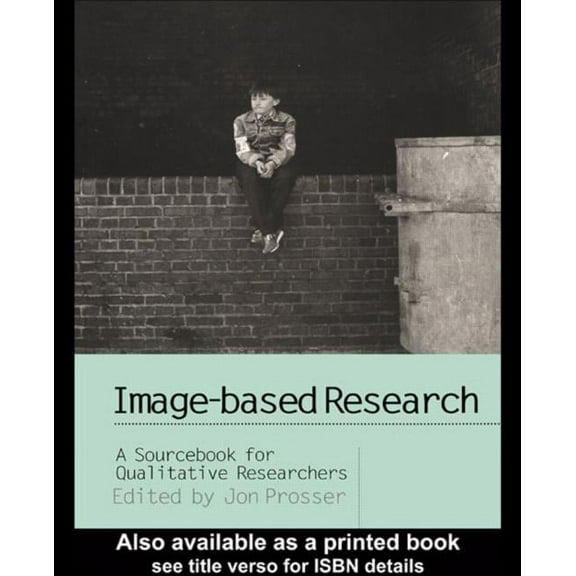 Image-based Research: A Sourcebook for Qualitative Researchers, (Paperback)