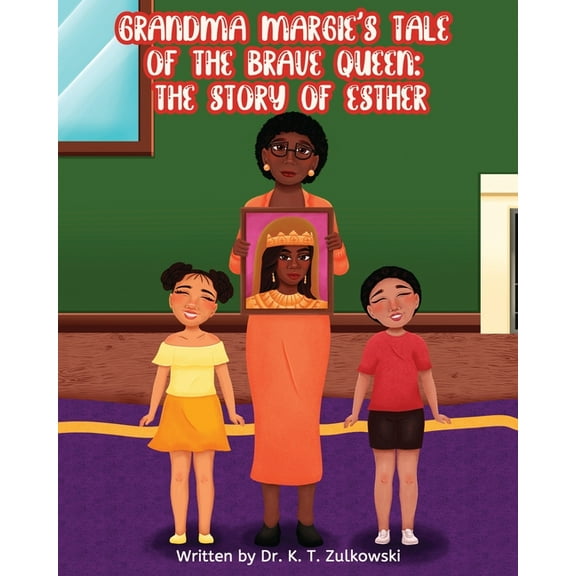 Grandma Margie's Tale of the Brave Queen: the Story of Esther, (Paperback)