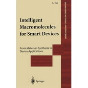 Engineering Materials and Processes: Intelligent Macromolecules for Smart Devices: From Materials Synthesis to Device Applications (Hardcover)