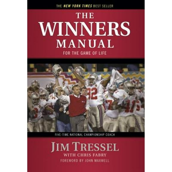 The Winners Manual: For the Game of Life (Hardcover) by Jim Tressel, Chris Fabry, John Maxwell