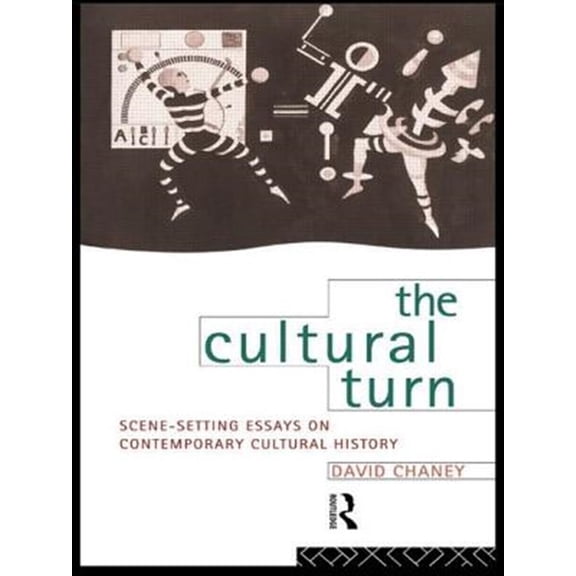 Pre-Owned The Cultural Turn: Scene Setting Essays on Contemporary Cultural History (Paperback) 0415102987 9780415102988