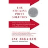 The Sticking Point Solution : 9 Ways to Move Your Business from Stagnation to Stunning Growth in Tough Economic Times, Used [Paperback]