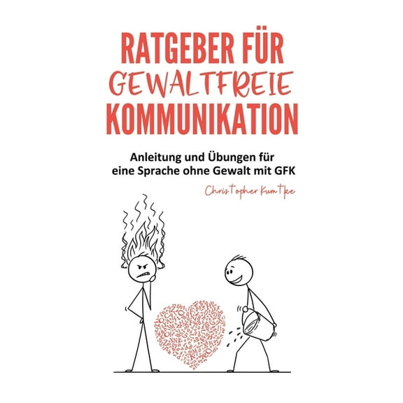 Ratgeber für gewaltfreie Kommunikation: Anleitung und Übungen für eine Sprache ohne Gewalt mit GFK (Paperback)
