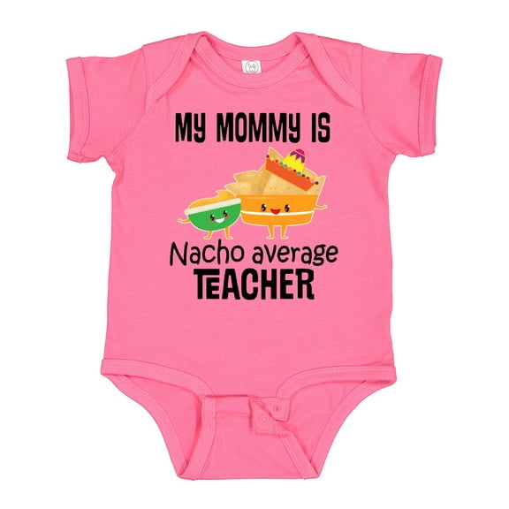 Inktastic My Mommy is Nacho Average Teacher Boys or Girls Baby Bodysuit