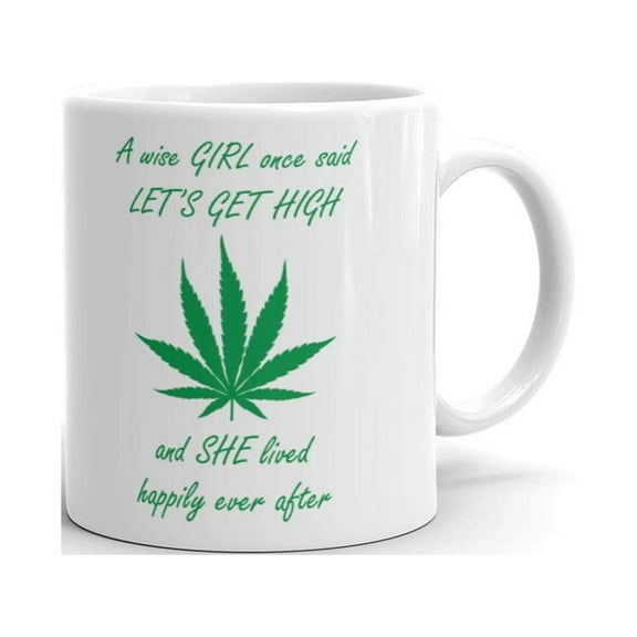 11 oz Gift A Wise Girl Once Said Let's Get High and She Lived Happily Ever After Funny Ma<>*@^na Coffee Mug