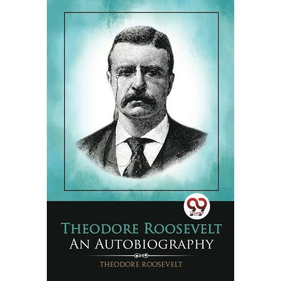 Theodore Roosevelt: An Autobiography (Paperback)