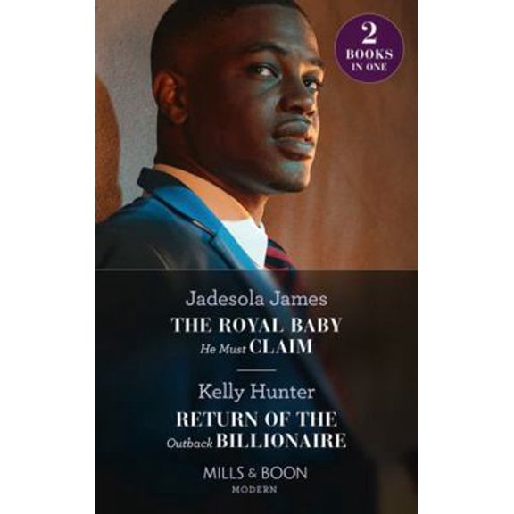Pre-Owned The Royal Baby He Must Claim / Return Of The Outback Billionaire: The Royal Baby He Must Claim (Jet-Set Billionaires) / Return of the Outback Billion... (Paperback) 0263300749 9780263300741