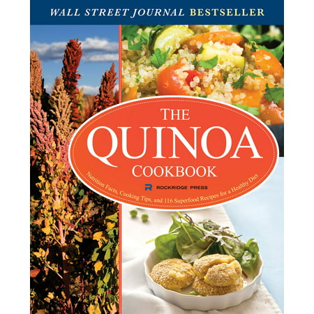 The Quinoa Cookbook: Nutrition Facts, Cooking Tips, and 116 Superfood Recipes for a Healthy Diet - (Eggland's Best Nutrition Facts)