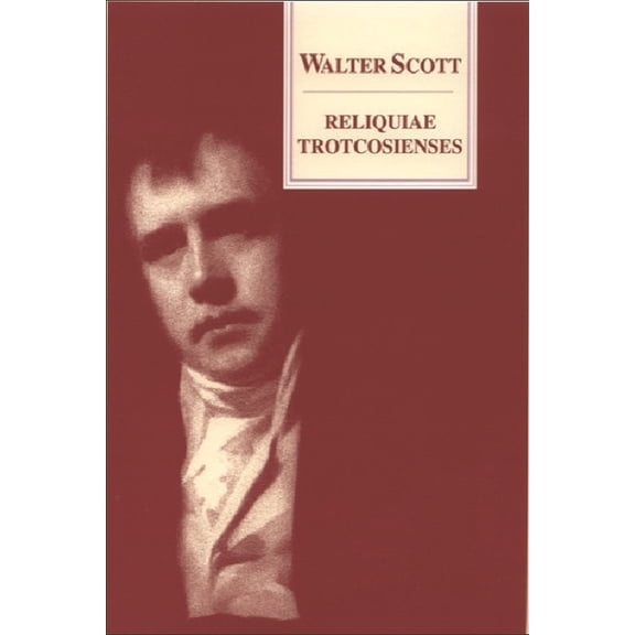 Reliquiae Trotcosienses: Or, the Gabions of the Late Jonathan Oldbuck Esq. of Monkbarns, (Hardcover)
