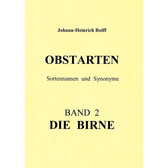 Obstarten Sortennamen und Synonyme: Band 2 Die Birne, (Paperback)