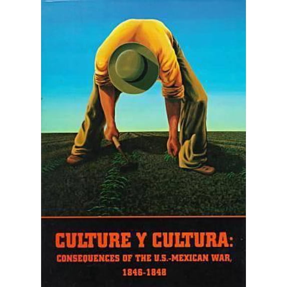Pre-Owned Culture Y Cultura: Consequences of the U.S.-Mexican War, 1846-1848 (Hardcover) 1882880056 9781882880058