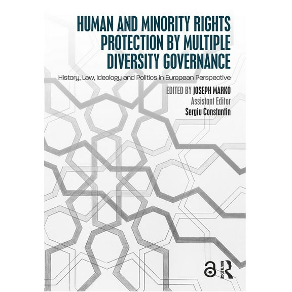 Human and Minority Rights Protection by Multiple Diversity Governance: History, Law, Ideology and Politics in European P, (Paperback)