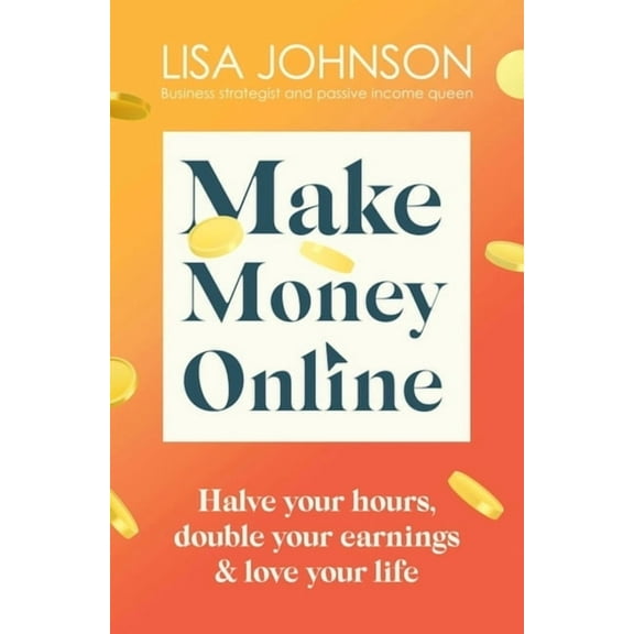 Make Money Online: Your No-Nonsense Guide to Passive Income, (Paperback)