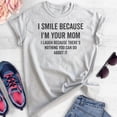 thumbnail image 2 of I Smile Because I'm Your Mother Shirt, Unisex Women's Shirt, Sarcastic Mom Shirt, Sassy Mama Shirt, Heather Ash, 3X-Large, 2 of 6