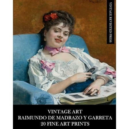 Vintage Art: Raimundo De Madrazo Y Garreta: 20 Fine Art Prints: Figurative Ephemera for Framing and Home Decor, (Paperback)
