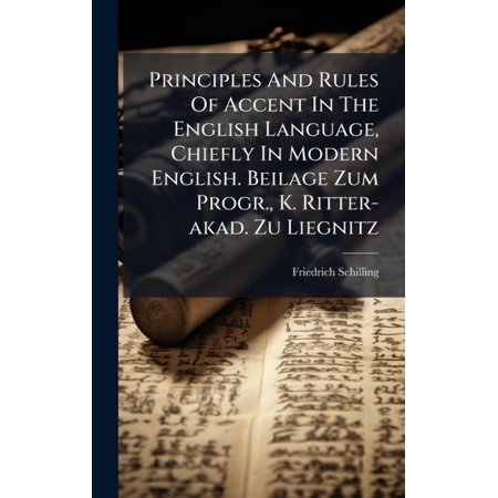 Principles And Rules Of Accent In The English Language Chiefly In Modern English. Beilage Zum Progr. K. Ritter-akad. Z (Hardcover)