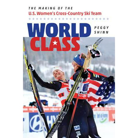World Class : The Making of the U.S. Women's Cross-Country Ski