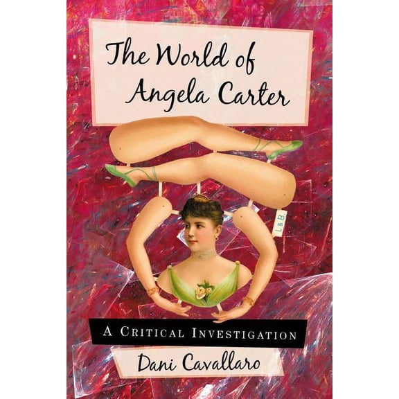 The World of Angela Carter: A Critical Investigation, (Paperback)