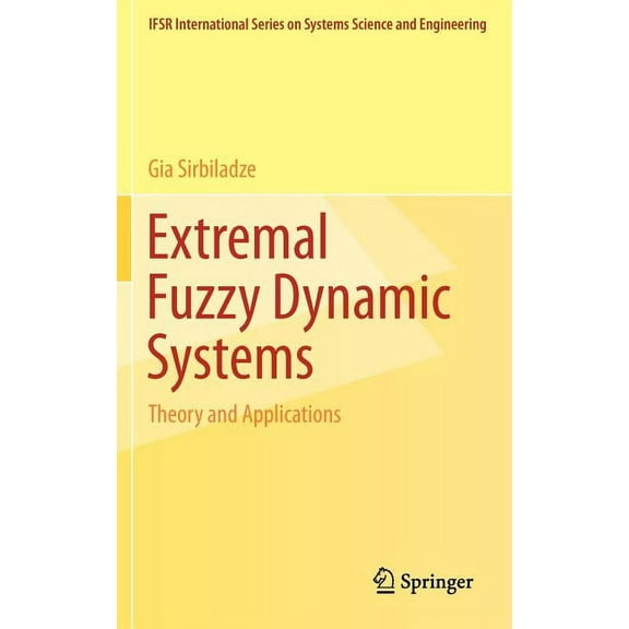 Ifsr International Systems Science and S Extremal Fuzzy Dynamic Systems: Theory and Applications, Book 28, (Hardcover)