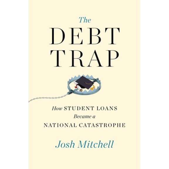Pre-Owned The Debt Trap: How Student Loans Became a National Catastrophe (Hardcover) 1501199447 9781501199448