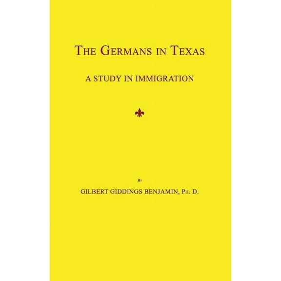 The Germans in Texas: A Study in Immigration, (Paperback)