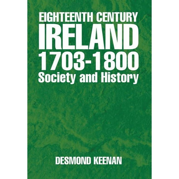 Eighteenth Century Ireland 1703-1800 Society and History