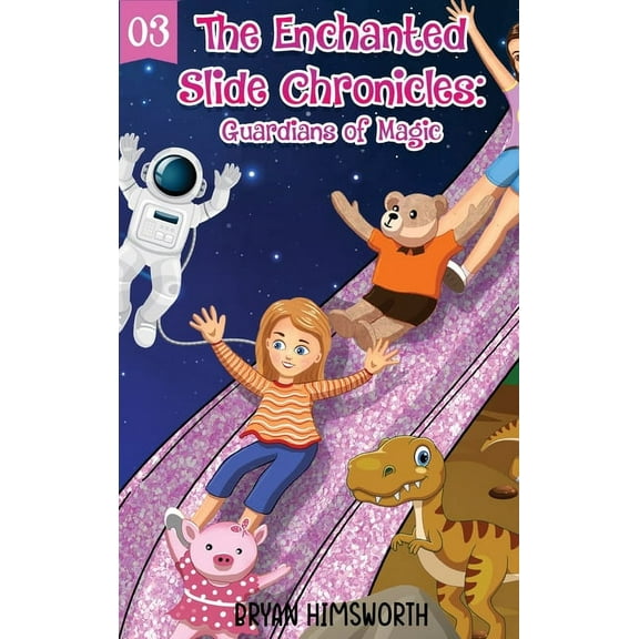 The Enchanted Slide Chronicles: Guardians of Magic, (Hardcover)