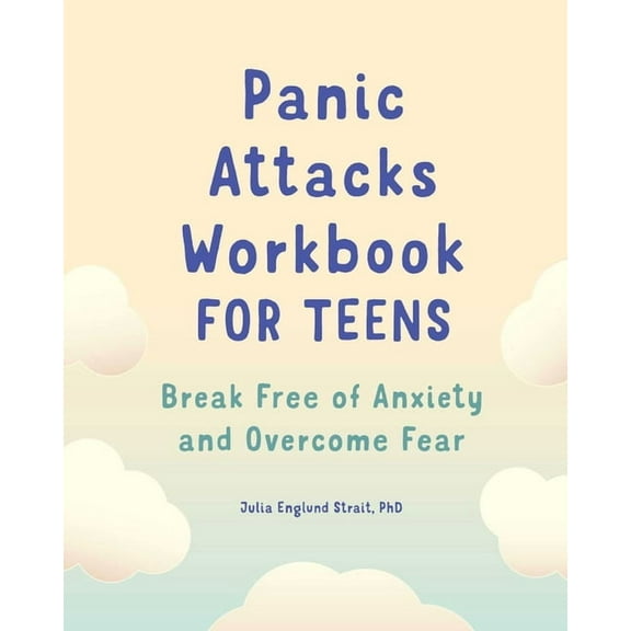 Panic Attacks Workbook for Teens: Break Free of Anxiety and Overcome Fear, (Paperback)