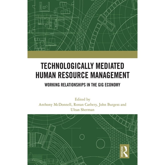 Technologically Mediated Human Resource Management: Working Relationships in the Gig Economy, (Hardcover)