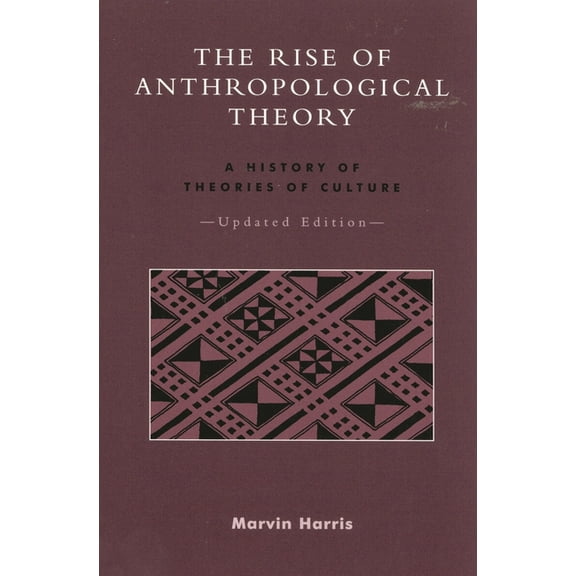 Rise of Anthropological Theory: A History of Theories of Culture, (Paperback)