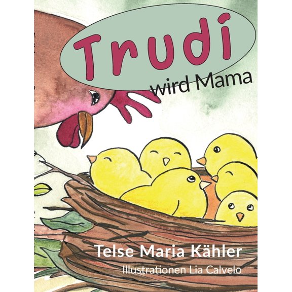 Trudi wird Mama: eine HÃ¼hnergeschichte, (Paperback)