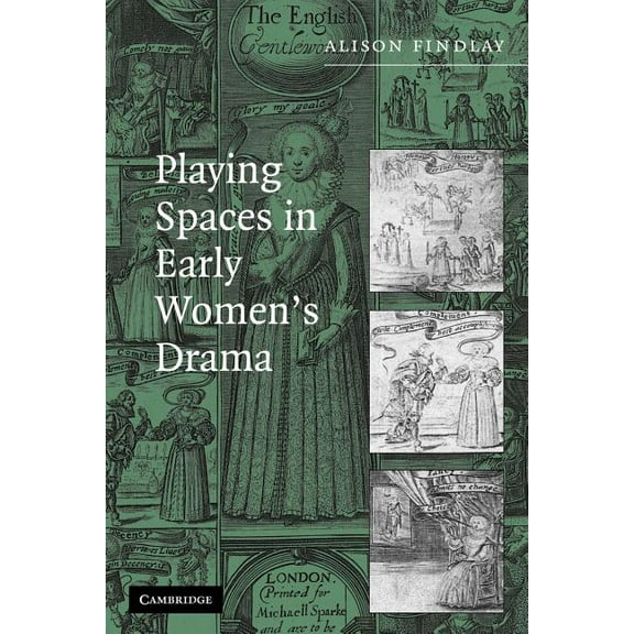 Playing Spaces in Early Women's Drama, (Paperback)