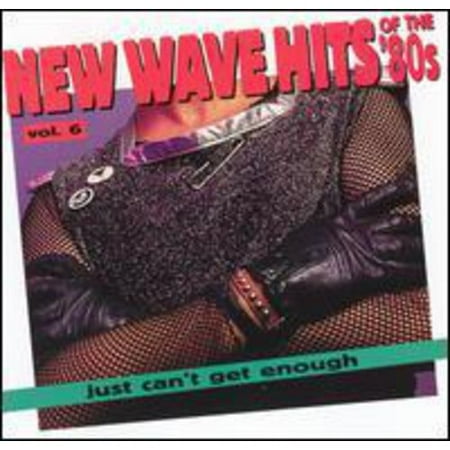 Just Can't Get Enough: New Wave Hits Of The '80s Vol.6