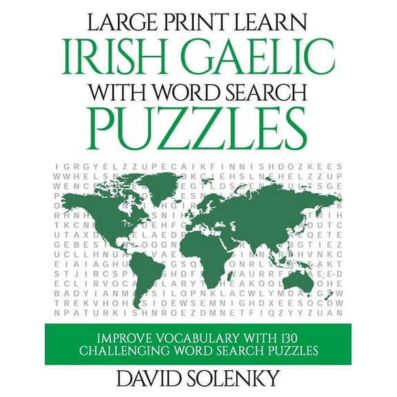Large Print Learn Irish Gaelic with Word Search Puzzles: Learn Irish Gaelic Language Vocabulary with Challenging Easy to Read Word Find Puzzles (Paperback)(Large Print)