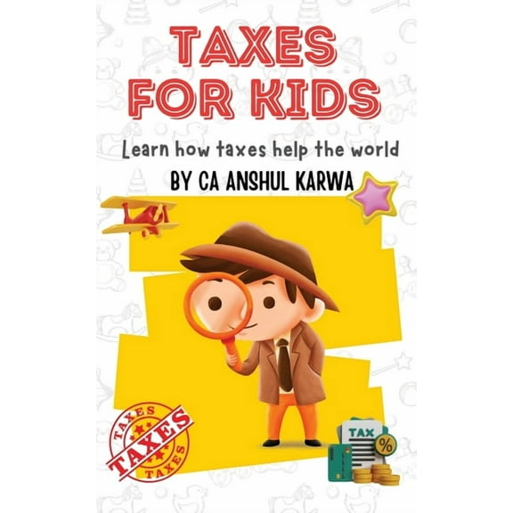 Taxes for Kids: Learn How Taxes Help The World, (Paperback)
