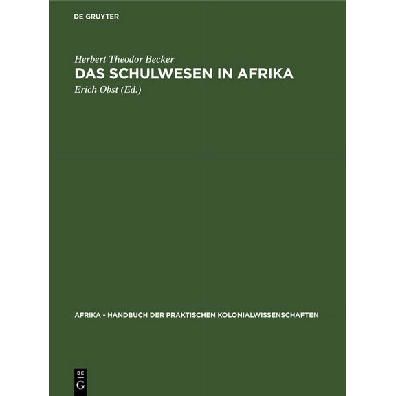 Afrika - Handbuch Der Praktischen Koloni Das Schulwesen in Afrika, Book 13, (Hardcover)