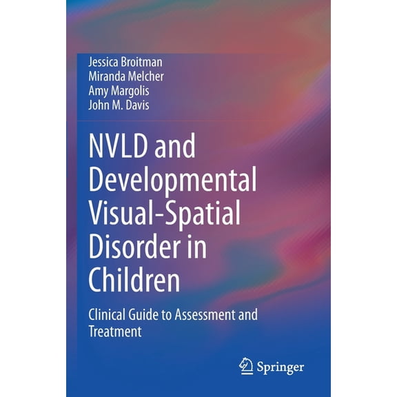 Nvld and Developmental Visual-Spatial Disorder in Children: Clinical Guide to Assessment and Treatment, (Paperback)