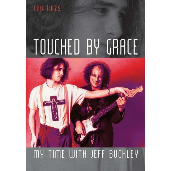 Touched by Grace: My Time with Jeff Buckley, (Paperback)