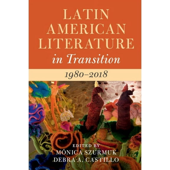 Latin American Literature in Transition Latin American Literature in Transition 1980-2018, (Hardcover)