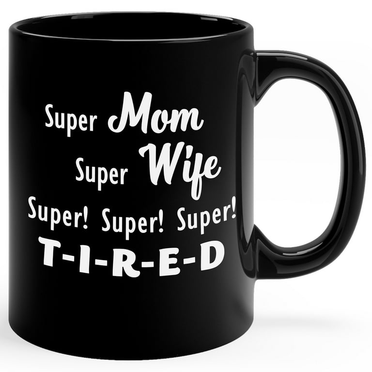 Mom Mug - Super Mom Super Wife Super Tired Mugs' Mug